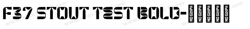 F37 Stout Test Bold字体转换